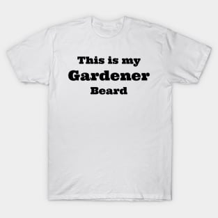 gardener beard T-Shirt